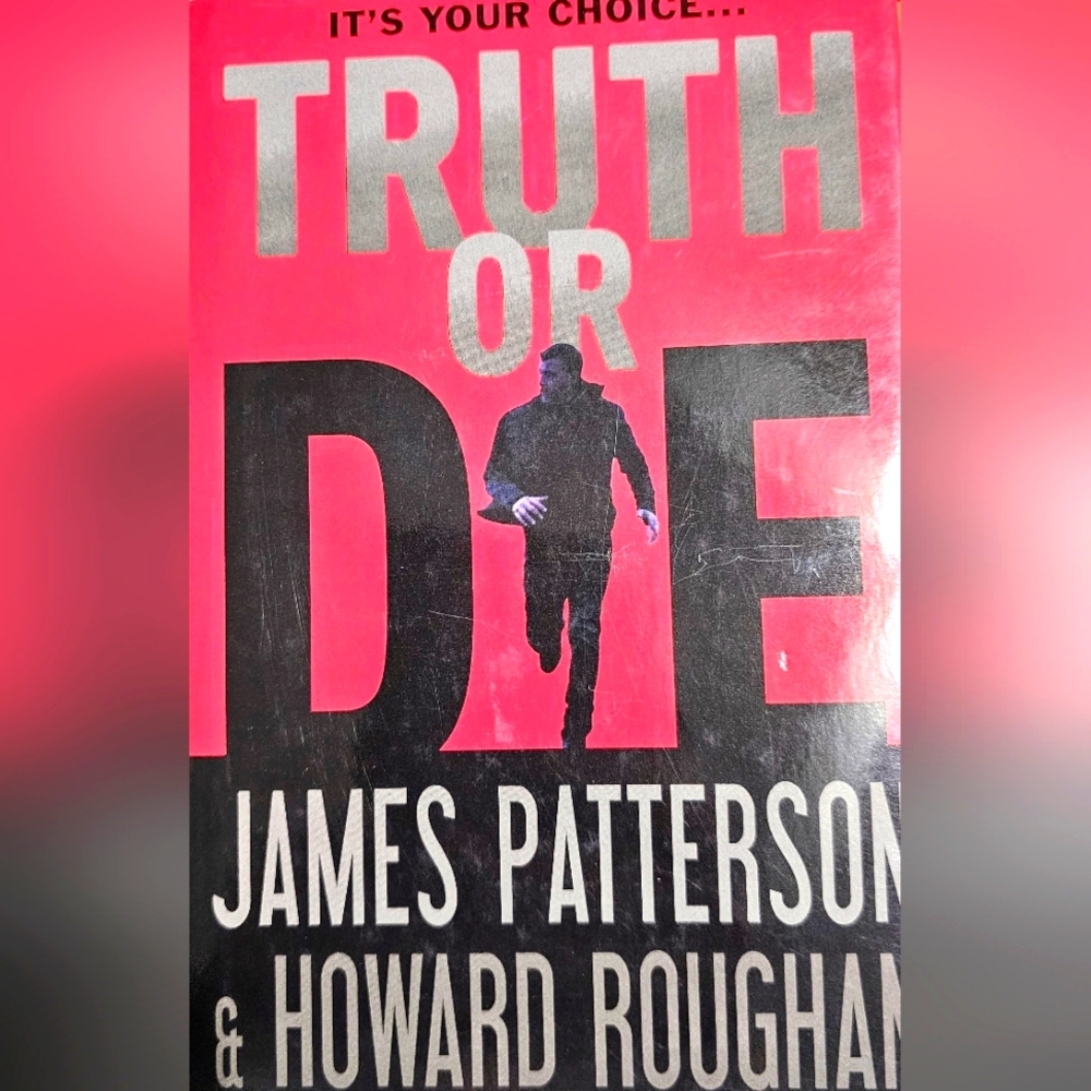 "TRUTH OR DIE " JAMES PATTERSON